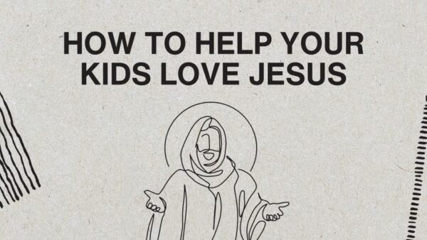 How to Help Kids Love Jesus Image